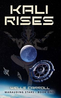 Kali Rises: Marauding Stars Book 1