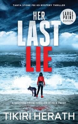Her Last Lie - LARGE PRINT EDITION: A gripping crime thriller with a twist
