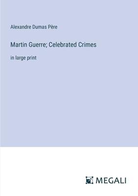Martin Guerre; Celebrated Crimes: in large print