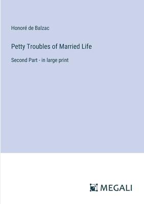 Petty Troubles of Married Life: Second Part - in large print
