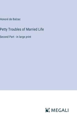 Petty Troubles of Married Life: Second Part - in large print