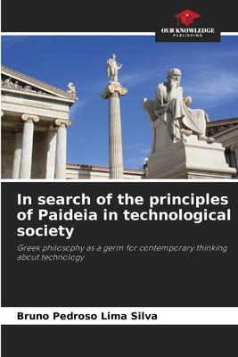 In search of the principles of Paideia in technological society