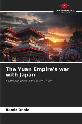 The Yuan Empire’s war with Japan