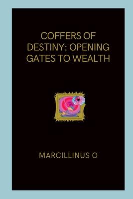 Coffers of Destiny: Opening Gates to Wealth