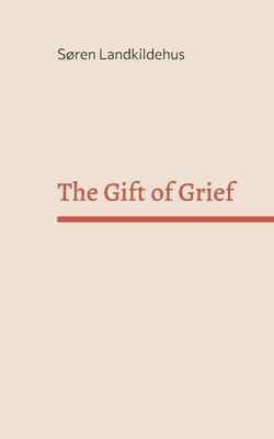 The Gift of Grief: Stories of sorrow and reparations