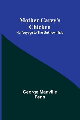 Mother Carey’s Chicken: Her Voyage to the Unknown Isle