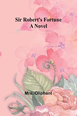 Sir Robert’s Fortune