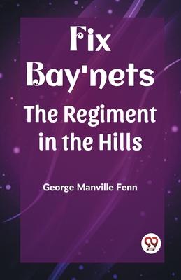 Fix Bay’nets The Regiment in the Hills