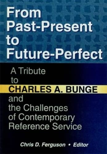 From Past-Present to Future-Perfect: A Tribute to Charles A. Bunge and the Challenges of Contemporary Reference Service