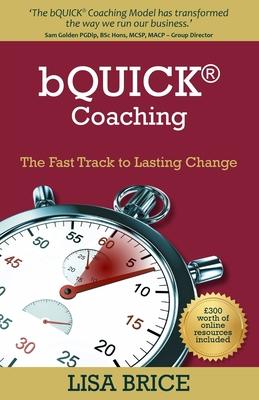 bQUICK(R) Coaching: The Fast Track to Lasting Change