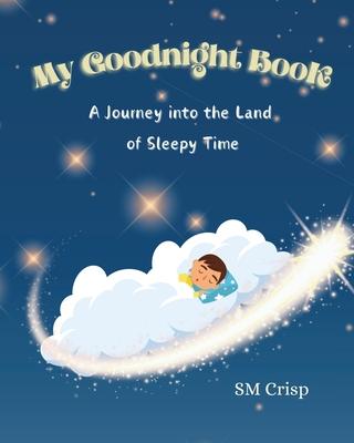 My Goodnight Book: A Journey into the Land of Sleepy Time: A Journey into the Land: A Journey: A Jou