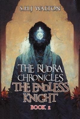 The Rudra Chronicles: The Endless Knight