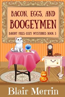 Bacon, Eggs and Boogeymen: Book 3 in The Bandit Hills Series