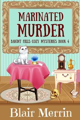 Marinated Murder: Book 4 in The Bandit Hills Series