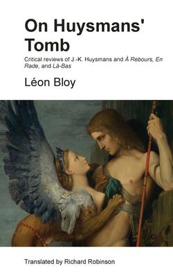 On Huysmans’ Tomb: Critical reviews of J.-K. Huysmans and À Rebours, En Rade, and Là-Bas