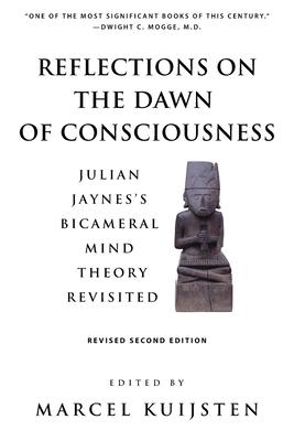 Reflections on the Dawn of Consciousness: Julian Jaynes’s Bicameral Mind Theory Revisited