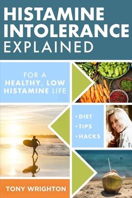 Histamine Intolerance Explained: 12 Steps To Building a Healthy Low Histamine Lifestyle, featuring the best low histamine supplements and low histamin
