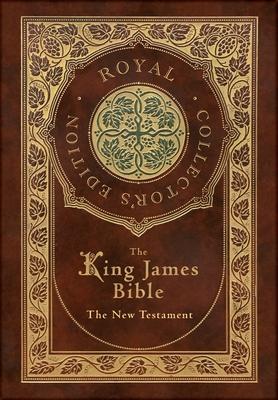 The King James Bible: The New Testament (Royal Collector’s Edition) (Case Laminate Hardcover with Jacket)