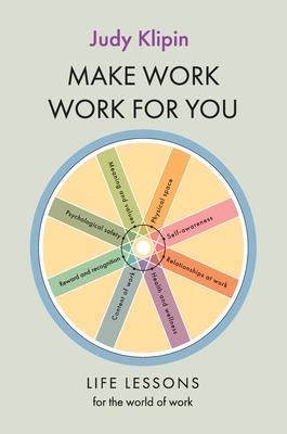Make Work Work for You: Life Lessons from the World of Work