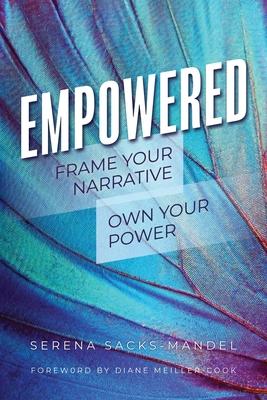 Empowered: Frame Your Narrative. Own Your Power.