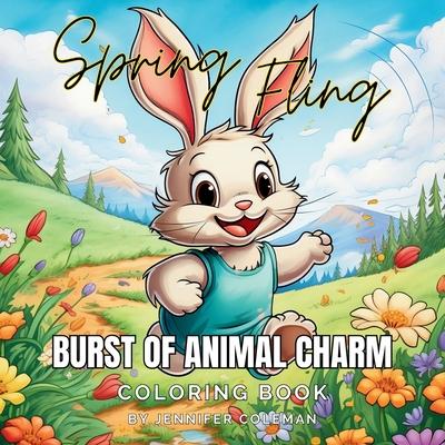 Spring Fling Burst of Animal Charm: A Coloring Book Journey Through Spring’s Awakening and Irresistible Animal Charm