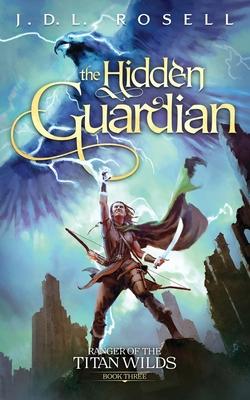 The Hidden Guardian: Ranger of the Titan Wilds, Book 3