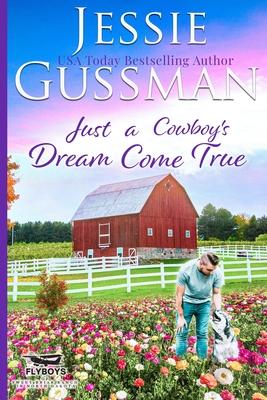 Just a Cowboy’s Dream Come True (Sweet Western Christian Romance Book 12) (Flyboys of Sweet Briar Ranch in North Dakota)