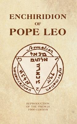 The Enchiridion of Pope Leo: New and complete translation of the French 1660 edition