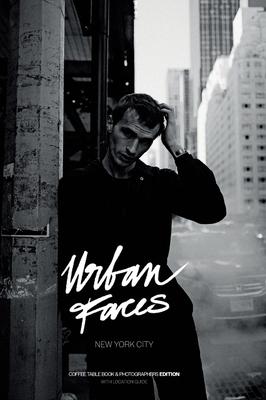 Urban Faces - New York City - Photographers Edition: Coffee Table Book & Photographers Edition - with Location Guide