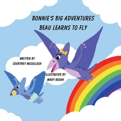 Bonnie’s Big Adventures: Beau Learns To Fly