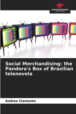 Social Merchandising: the Pandora’s Box of Brazilian telenovela