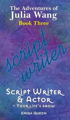 Script Writer & Actor: Your life’s show