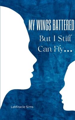 My Wings Battered But I Still Can Fly...