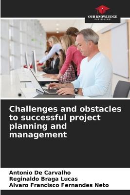 Challenges and obstacles to successful project planning and management