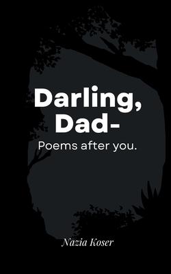 Darling, Dad-Poems after you.