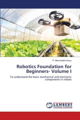 Robotics Foundation for Beginners- Volume I