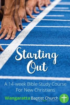 Starting Out: 14 Week Bible Study For New Christians