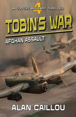 Tobin’s War: Afghan Assault - Book 4
