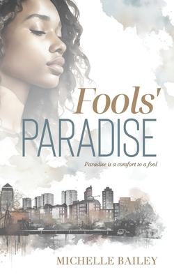 Fools’ Paradise: Paradise is a Comfort to a Fool