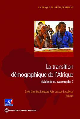 La Transition Démographique de l’Afrique: Dividende Ou Catastrophe?