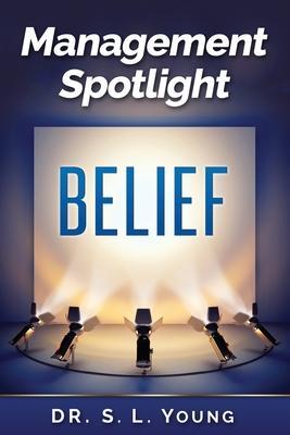 Management Spotlight: Belief