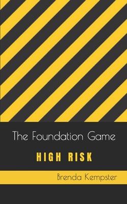 The Foundation Game: High Risk
