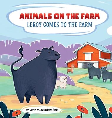 Animals on the Farm: Leroy Comes to the Farm