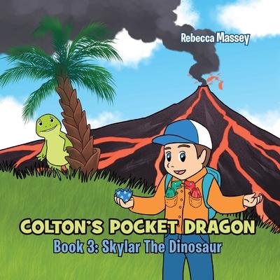 COLTON’S POCKET DRAGON Book 3: Skylar The Dinosaur