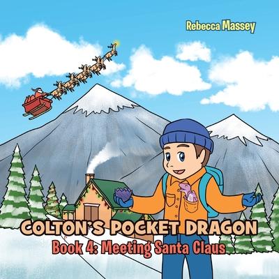 COLTON’S POCKET DRAGON Book 4: Meeting Santa Claus