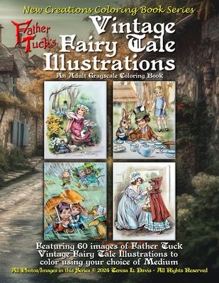 New Creations Coloring Book Series: Father Tuck’s Vintage Fairy Tale Illustrations: an adult grayscale coloring book (coloring book for grownups) feat