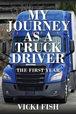 My Journey as a Truck Driver: The First Year
