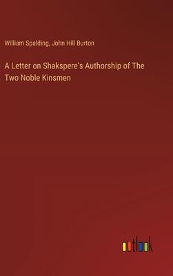 A Letter on Shakspere’s Authorship of The Two Noble Kinsmen