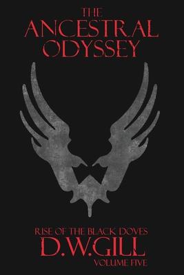 The Ancestral Odyssey: Rise of the Black Doves - Volume Five