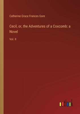 Cecil, or, the Adventures of a Coxcomb: a Novel: Vol. II